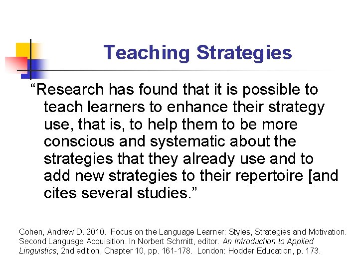 Teaching Strategies “Research has found that it is possible to teach learners to enhance Teaching Strategies “Research has found that it is possible to teach learners to enhance