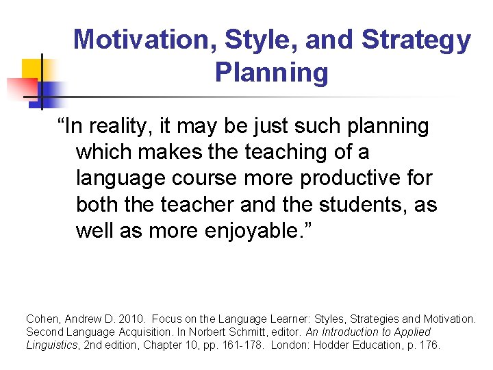 Motivation, Style, and Strategy Planning “In reality, it may be just such planning which Motivation, Style, and Strategy Planning “In reality, it may be just such planning which