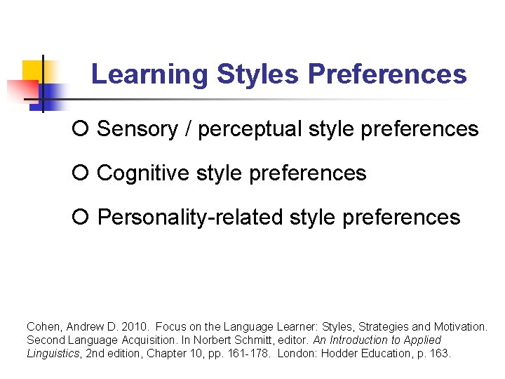 Learning Styles Preferences Sensory / perceptual style preferences Cognitive style preferences Personality-related style preferences Learning Styles Preferences Sensory / perceptual style preferences Cognitive style preferences Personality-related style preferences