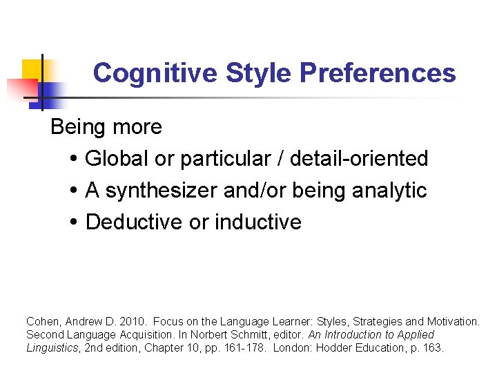 Cognitive Style Preferences Being more Global or particular / detail-oriented A synthesizer and/or being Cognitive Style Preferences Being more Global or particular / detail-oriented A synthesizer and/or being