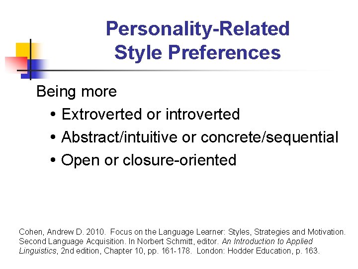 Personality-Related Style Preferences Being more Extroverted or introverted Abstract/intuitive or concrete/sequential Open or closure-oriented Personality-Related Style Preferences Being more Extroverted or introverted Abstract/intuitive or concrete/sequential Open or closure-oriented