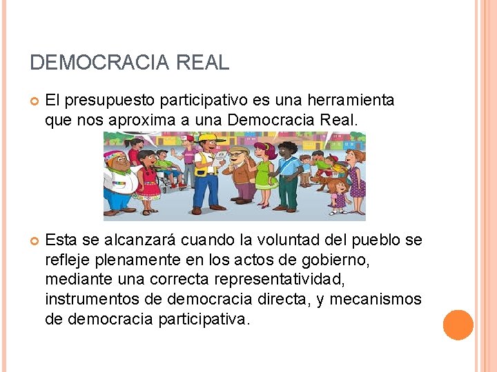 DEMOCRACIA REAL El presupuesto participativo es una herramienta que nos aproxima a una Democracia