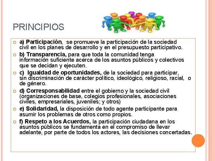 PRINCIPIOS a) Participación, se promueve la participación de la sociedad civil en los planes