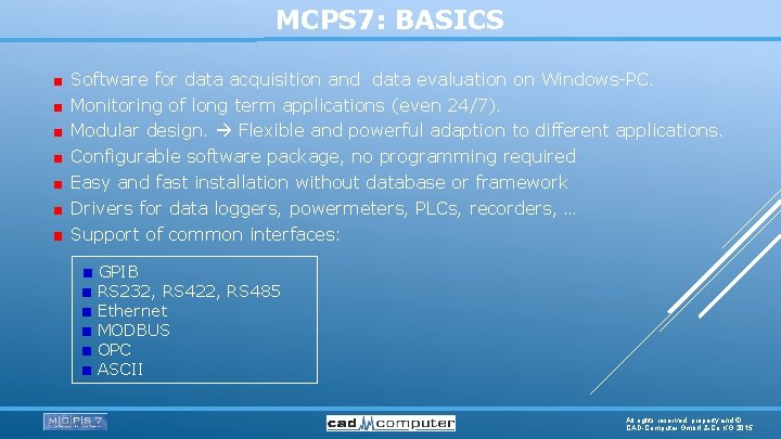 MCPS 7: BASICS Software for data acquisition and data evaluation on Windows-PC. Monitoring of