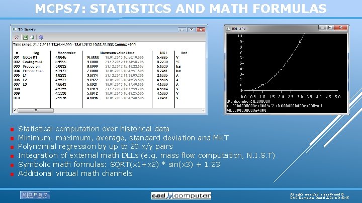 MCPS 7: STATISTICS AND MATH FORMULAS Statistical computation over historical data Minimum, maximum, average,