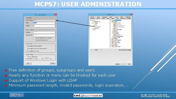 MCPS 7: USER ADMINISTRATION Free definition of groups, subgroups and users Nearly any function