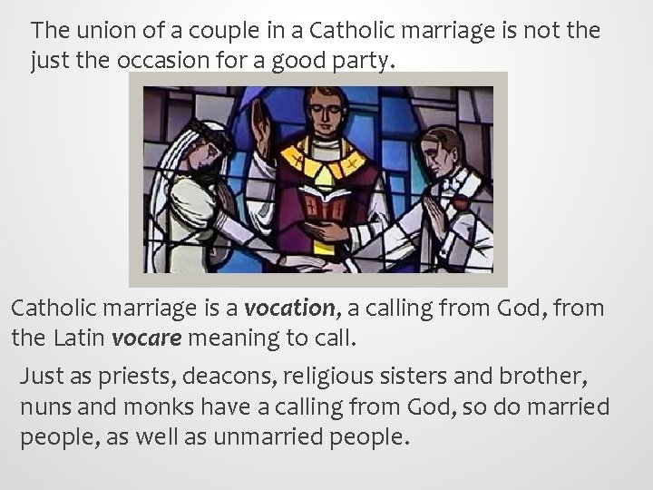 The union of a couple in a Catholic marriage is not the just the