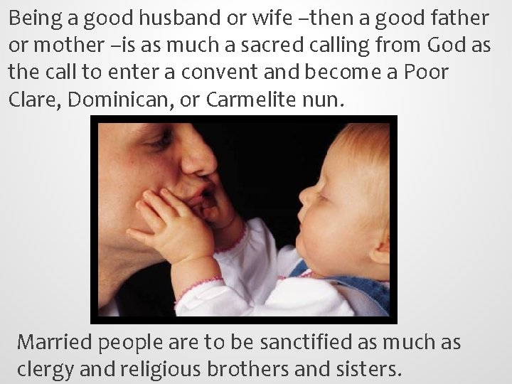 Being a good husband or wife –then a good father or mother –is as