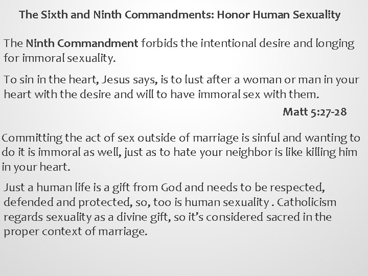 The Sixth and Ninth Commandments: Honor Human Sexuality The Ninth Commandment forbids the intentional