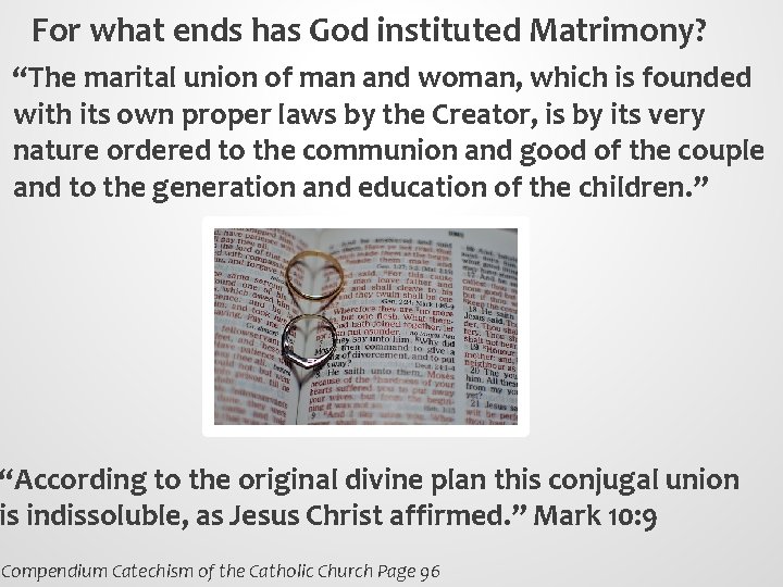 For what ends has God instituted Matrimony? “The marital union of man and woman,