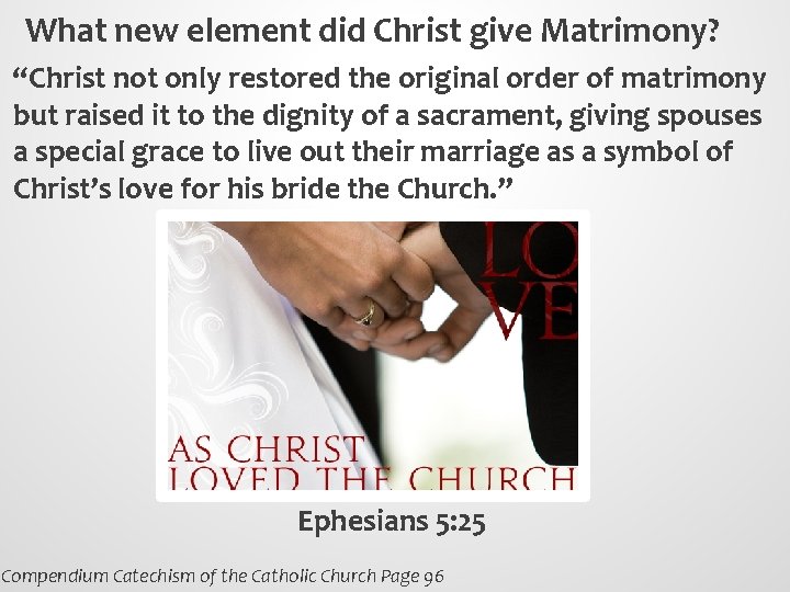 What new element did Christ give Matrimony? “Christ not only restored the original order