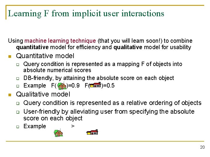 Learning F from implicit user interactions Using machine learning technique (that you will learn