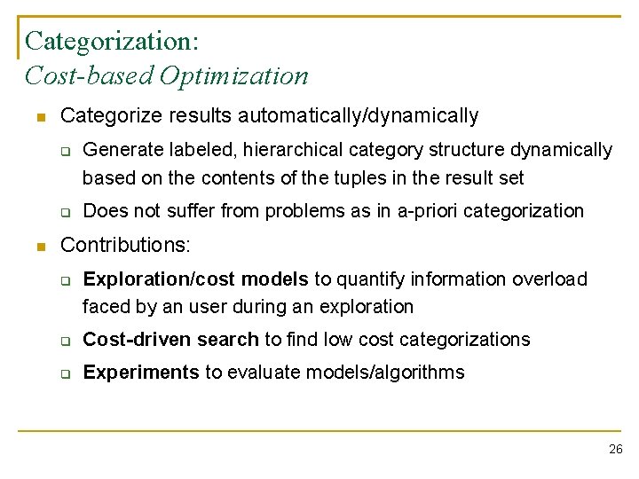 Categorization: Cost-based Optimization n Categorize results automatically/dynamically q q n Generate labeled, hierarchical category