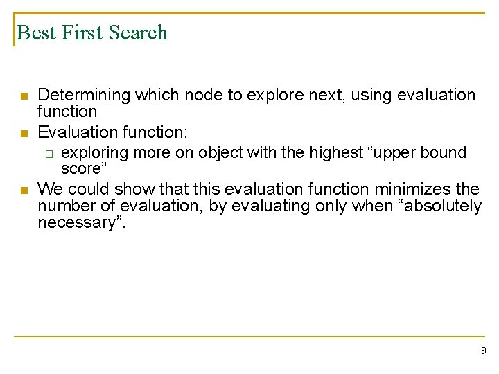 Best First Search n n n Determining which node to explore next, using evaluation