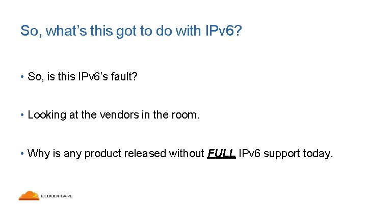 So, what’s this got to do with IPv 6? • So, is this IPv