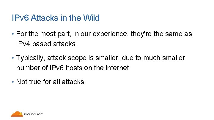 IPv 6 Attacks in the Wild • For the most part, in our experience,