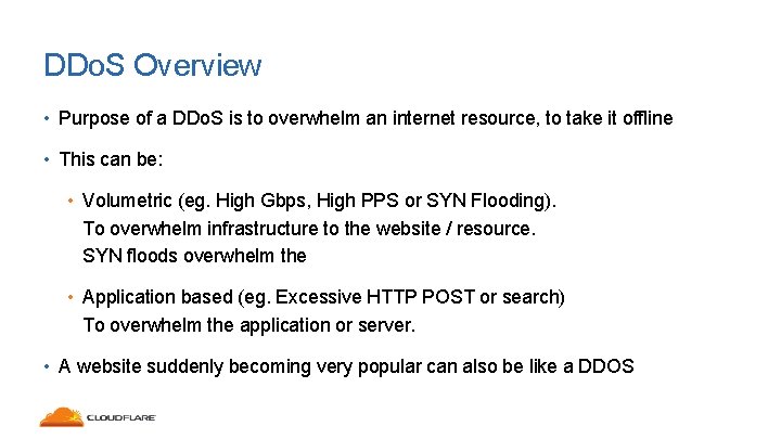 DDo. S Overview • Purpose of a DDo. S is to overwhelm an internet