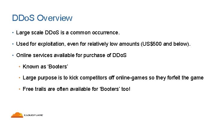 DDo. S Overview • Large scale DDo. S is a common occurrence. • Used