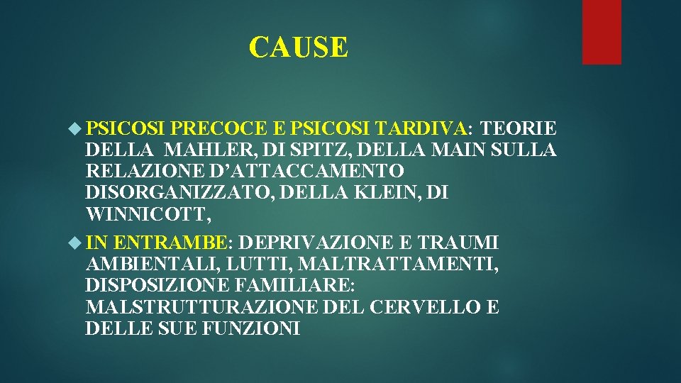 CAUSE PSICOSI PRECOCE E PSICOSI TARDIVA: TEORIE DELLA MAHLER, DI SPITZ, DELLA MAIN SULLA