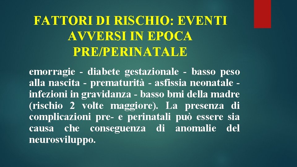 FATTORI DI RISCHIO: EVENTI AVVERSI IN EPOCA PRE/PERINATALE emorragie - diabete gestazionale - basso