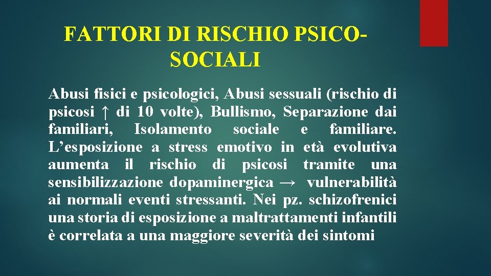 FATTORI DI RISCHIO PSICOSOCIALI Abusi fisici e psicologici, Abusi sessuali (rischio di psicosi ↑