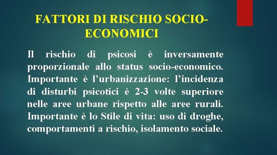 FATTORI DI RISCHIO SOCIOECONOMICI Il rischio di psicosi è inversamente proporzionale allo status socio-economico.