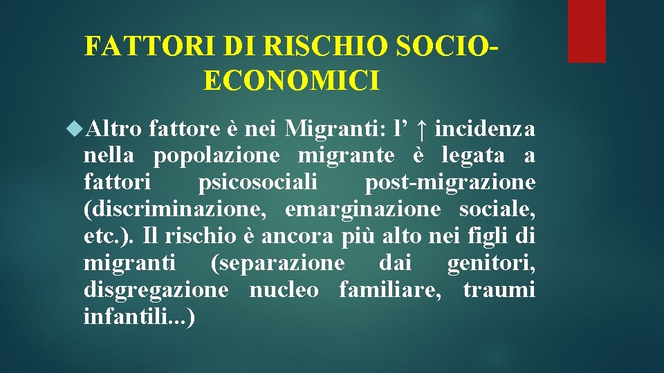 FATTORI DI RISCHIO SOCIOECONOMICI Altro fattore è nei Migranti: l’ ↑ incidenza nella popolazione