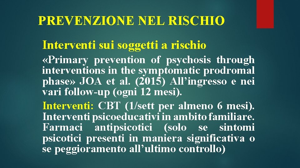 PREVENZIONE NEL RISCHIO Interventi sui soggetti a rischio «Primary prevention of psychosis through interventions