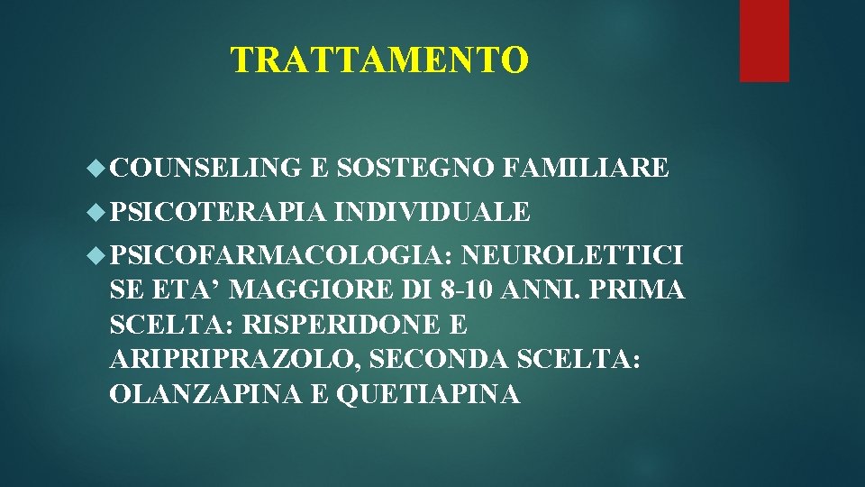 TRATTAMENTO COUNSELING E SOSTEGNO FAMILIARE PSICOTERAPIA INDIVIDUALE PSICOFARMACOLOGIA: NEUROLETTICI SE ETA’ MAGGIORE DI 8