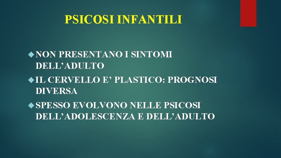 PSICOSI INFANTILI NON PRESENTANO I SINTOMI DELL’ADULTO IL CERVELLO E’ PLASTICO: PROGNOSI DIVERSA SPESSO