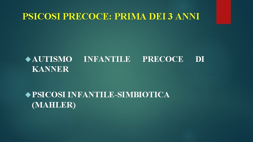 PSICOSI PRECOCE: PRIMA DEI 3 ANNI AUTISMO INFANTILE PRECOCE KANNER PSICOSI INFANTILE-SIMBIOTICA (MAHLER) DI