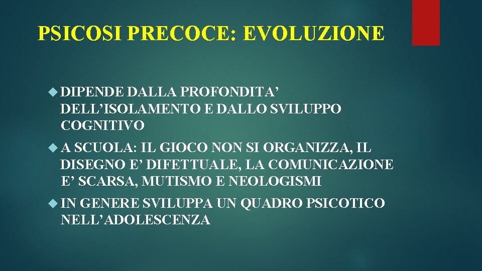 PSICOSI PRECOCE: EVOLUZIONE DIPENDE DALLA PROFONDITA’ DELL’ISOLAMENTO E DALLO SVILUPPO COGNITIVO A SCUOLA: IL