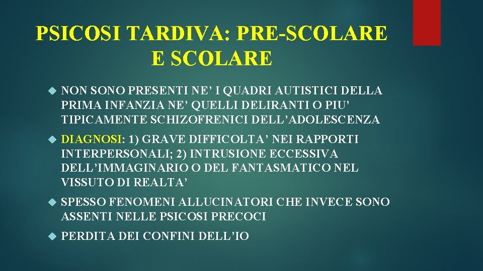 PSICOSI TARDIVA: PRE-SCOLARE E SCOLARE NON SONO PRESENTI NE’ I QUADRI AUTISTICI DELLA PRIMA