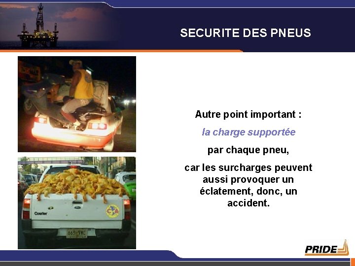 SECURITE DES PNEUS Autre point important : la charge supportée par chaque pneu, car