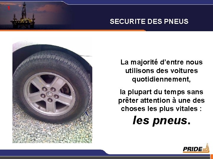 1 SECURITE DES PNEUS La majorité d’entre nous utilisons des voitures quotidiennement, la plupart