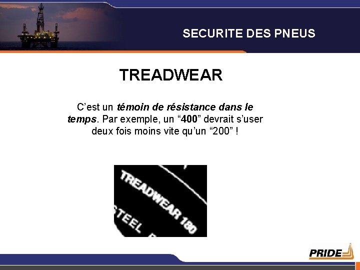 SECURITE DES PNEUS TREADWEAR C’est un témoin de résistance dans le temps. Par exemple,