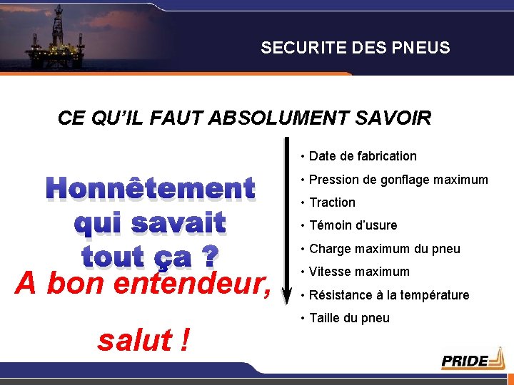 SECURITE DES PNEUS CE QU’IL FAUT ABSOLUMENT SAVOIR • Date de fabrication Honnêtement qui