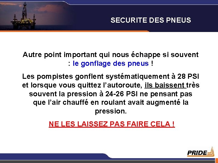 SECURITE DES PNEUS Autre point important qui nous échappe si souvent : le gonflage