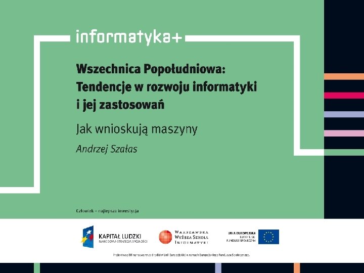 Jak wnioskują maszyny? Andrzej Szałas informatyka + 1 