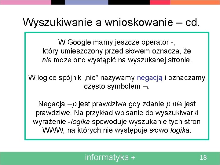 Wyszukiwanie a wnioskowanie – cd. W Google mamy jeszcze operator -, który umieszczony przed
