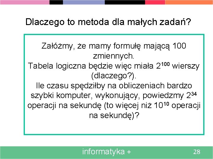 Dlaczego to metoda dla małych zadań? Załóżmy, że mamy formułę mającą 100 zmiennych. Tabela