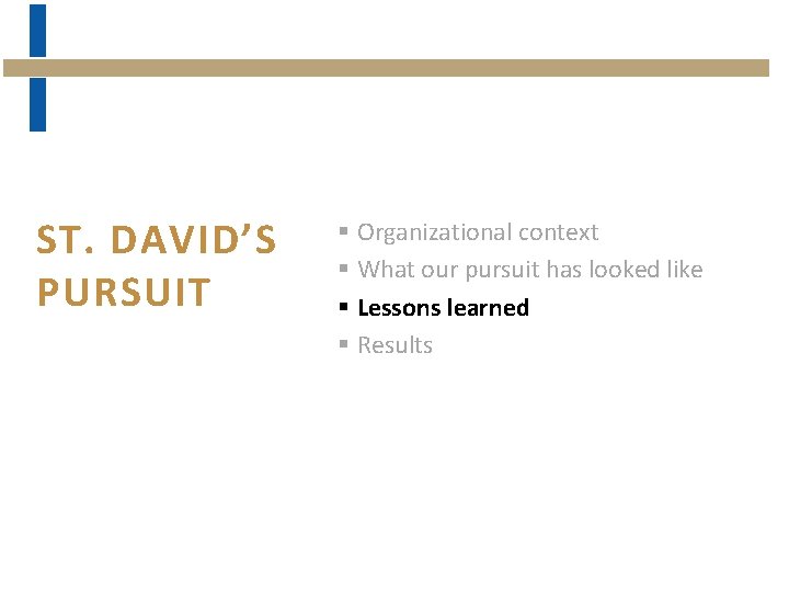 ST. DAVID’S PURSUIT § Organizational context § What our pursuit has looked like §