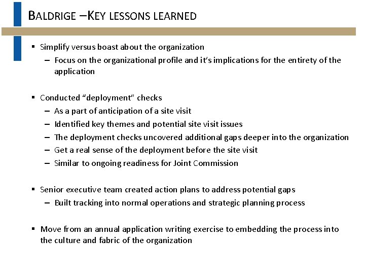 BALDRIGE – KEY LESSONS LEARNED § Simplify versus boast about the organization – Focus