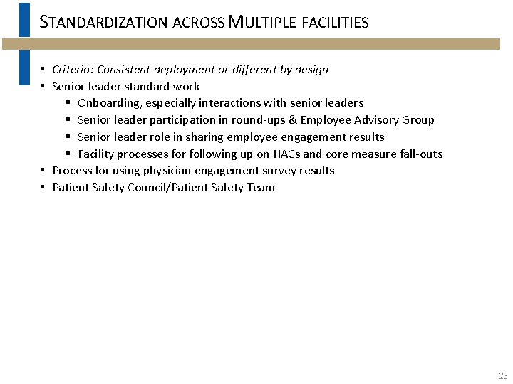 STANDARDIZATION ACROSS MULTIPLE FACILITIES § Criteria: Consistent deployment or different by design § Senior