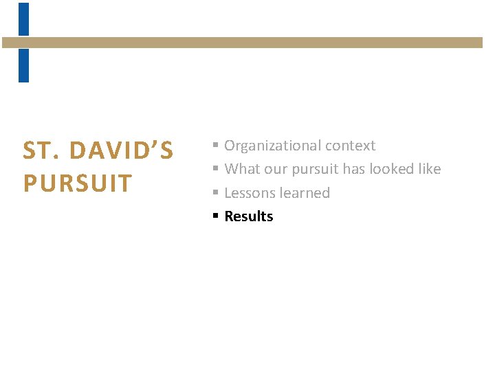 ST. DAVID’S PURSUIT § Organizational context § What our pursuit has looked like §