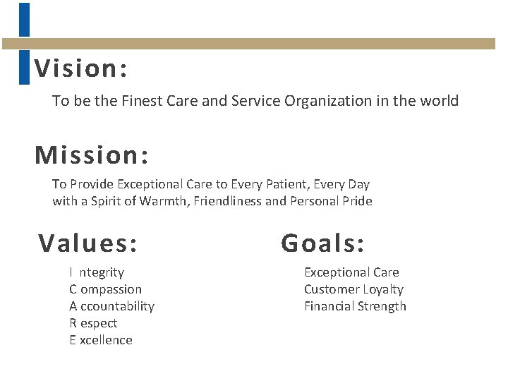 Vision: To be the Finest Care and Service Organization in the world Mission: To