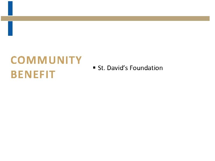 COMMUNITY BENEFIT § St. David’s Foundation 