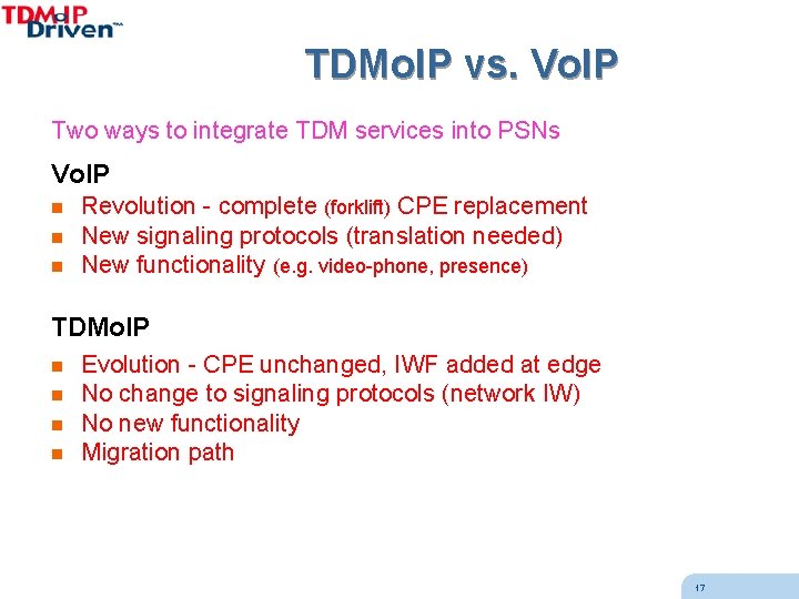 TDMo. IP vs. Vo. IP Two ways to integrate TDM services into PSNs Vo.