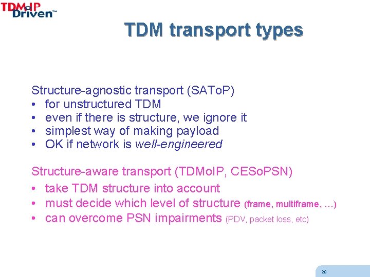 TDM transport types Structure-agnostic transport (SATo. P) • for unstructured TDM • even if