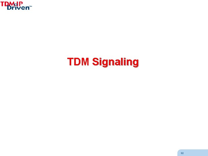 TDM Signaling 32 